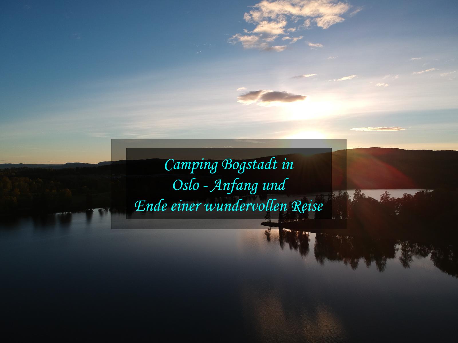 Camping Bogstad bei Oslo – Anfang und Ende einer wundervollen Reise